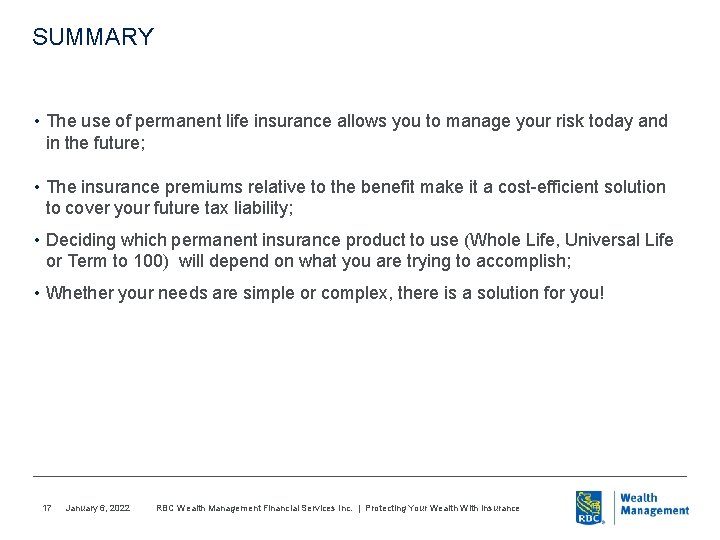 SUMMARY • The use of permanent life insurance allows you to manage your risk
