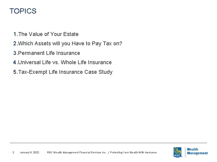 TOPICS 1. The Value of Your Estate 2. Which Assets will you Have to