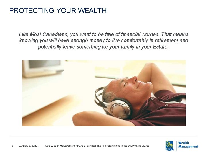 PROTECTING YOUR WEALTH Like Most Canadians, you want to be free of financial worries.