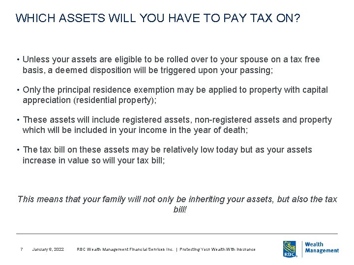WHICH ASSETS WILL YOU HAVE TO PAY TAX ON? • Unless your assets are