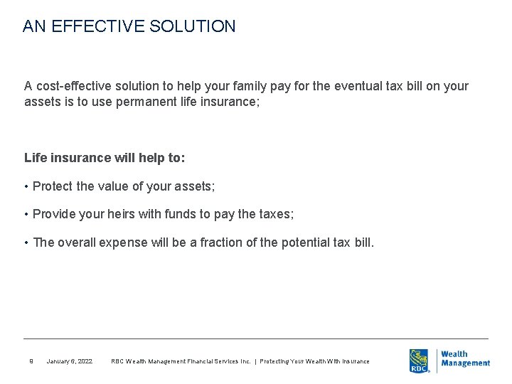 AN EFFECTIVE SOLUTION A cost-effective solution to help your family pay for the eventual