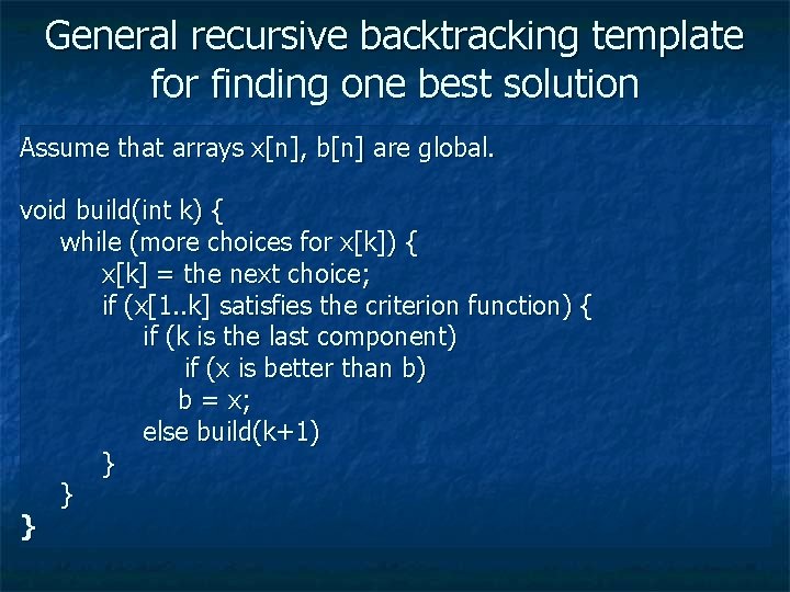 General recursive backtracking template for finding one best solution Assume that arrays x[n], b[n]