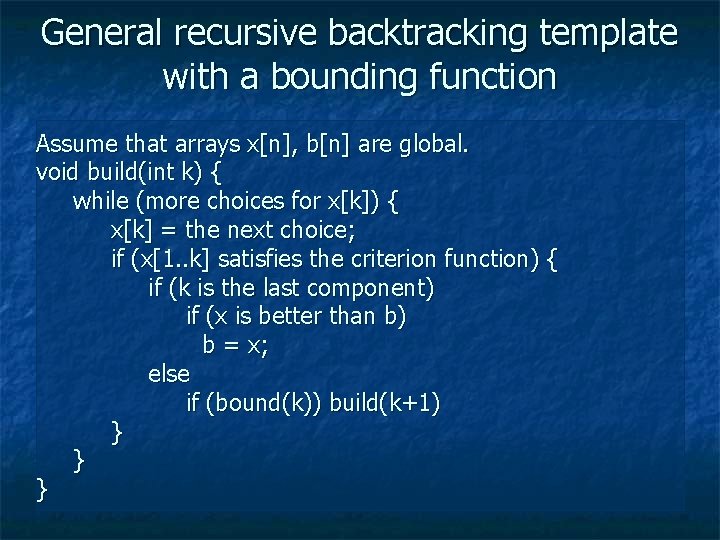 General recursive backtracking template with a bounding function Assume that arrays x[n], b[n] are