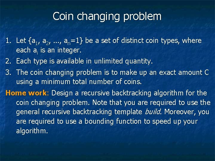 Coin changing problem 1. Let {a 1, a 2, . . . , an=1}