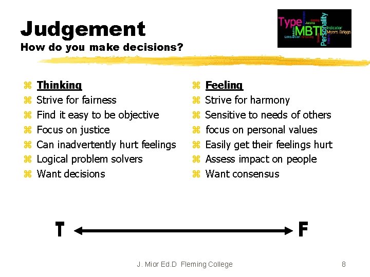 Judgement How do you make decisions? z z z z Thinking Strive for fairness