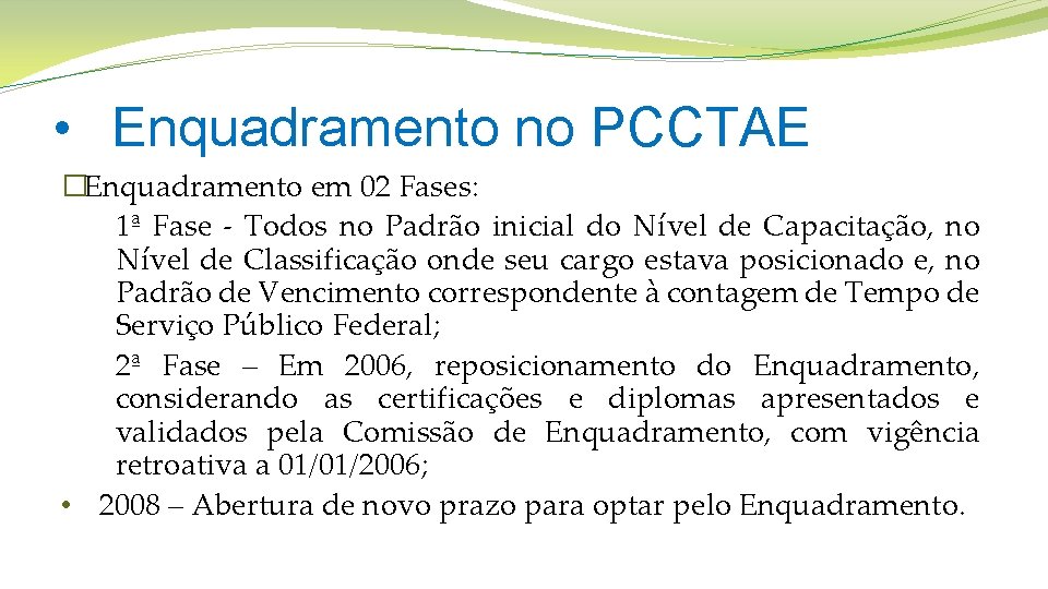  • Enquadramento no PCCTAE �Enquadramento em 02 Fases: 1ª Fase - Todos no