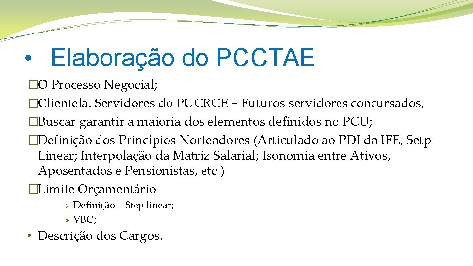  • Elaboração do PCCTAE �O Processo Negocial; �Clientela: Servidores do PUCRCE + Futuros