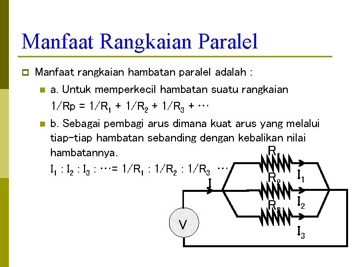 Manfaat Rangkaian Paralel p Manfaat rangkaian hambatan paralel adalah : n a. Untuk memperkecil