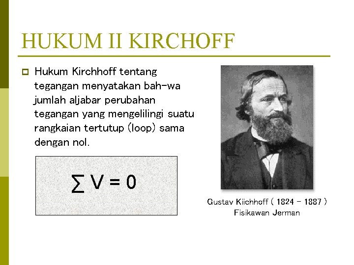 HUKUM II KIRCHOFF p Hukum Kirchhoff tentang tegangan menyatakan bah-wa jumlah aljabar perubahan tegangan