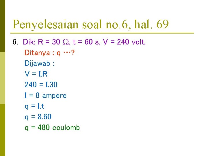 Penyelesaian soal no. 6, hal. 69 6. Dik: R = 30 , t =