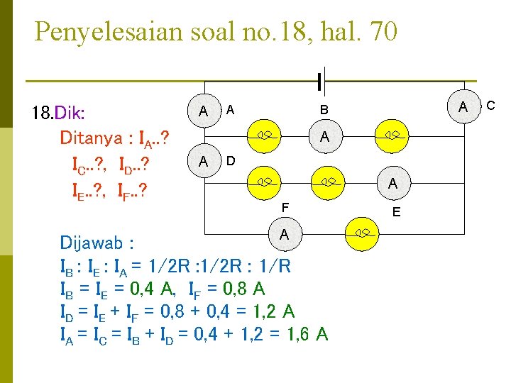 Penyelesaian soal no. 18, hal. 70 18. Dik: Ditanya : IA. . ? IC.