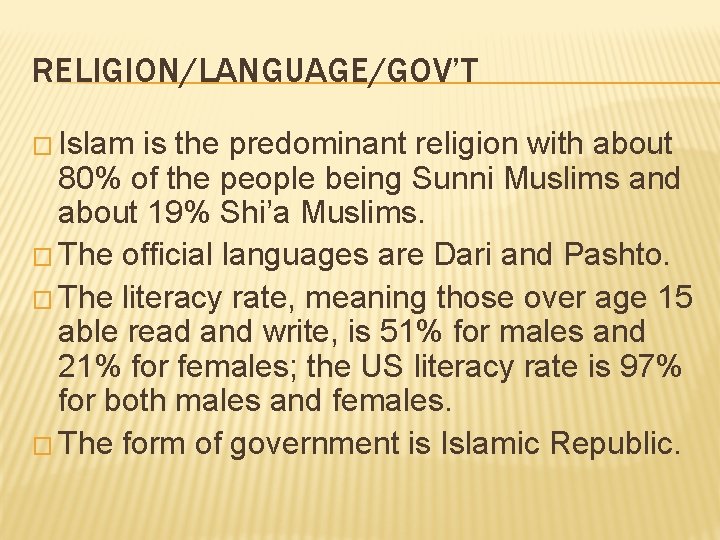 RELIGION/LANGUAGE/GOV’T � Islam is the predominant religion with about 80% of the people being