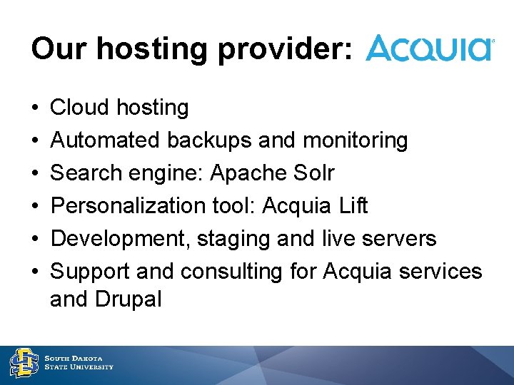 Our hosting provider: • • • Cloud hosting Automated backups and monitoring Search engine: