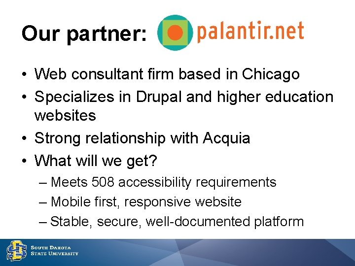 Our partner: • Web consultant firm based in Chicago • Specializes in Drupal and