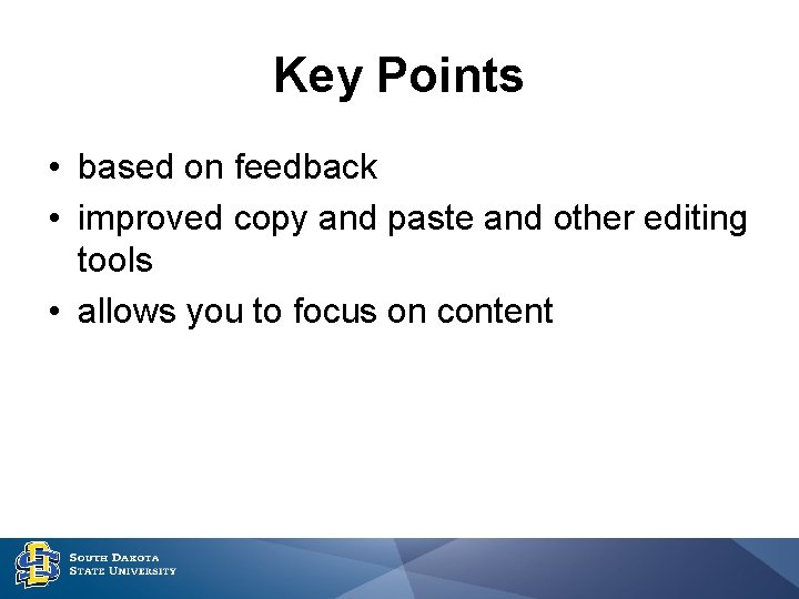 Key Points • based on feedback • improved copy and paste and other editing