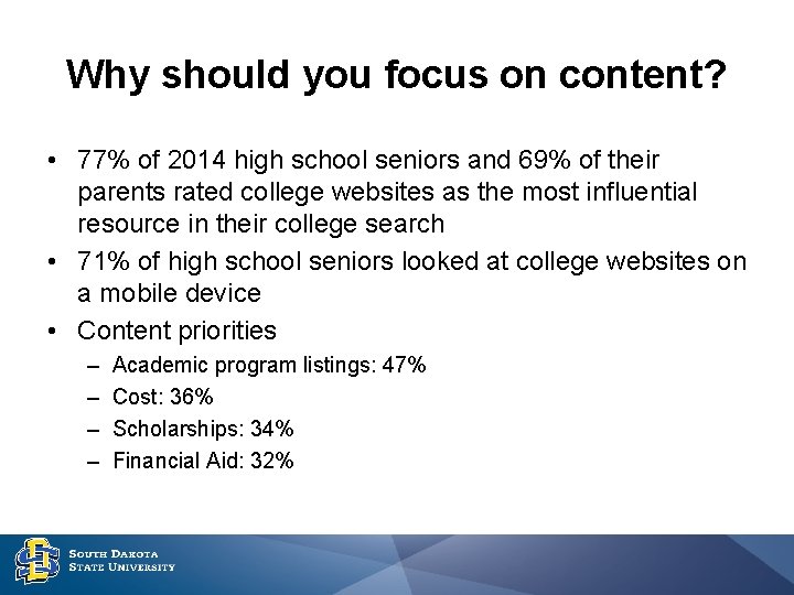 Why should you focus on content? • 77% of 2014 high school seniors and