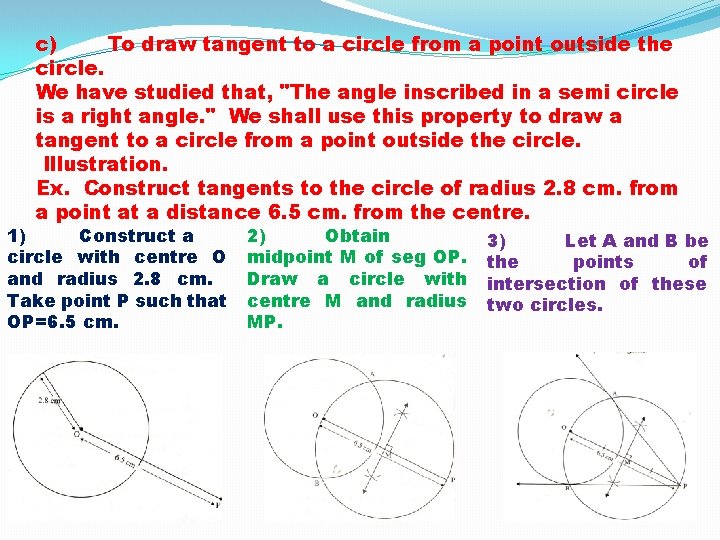 c) To draw tangent to a circle from a point outside the circle. We