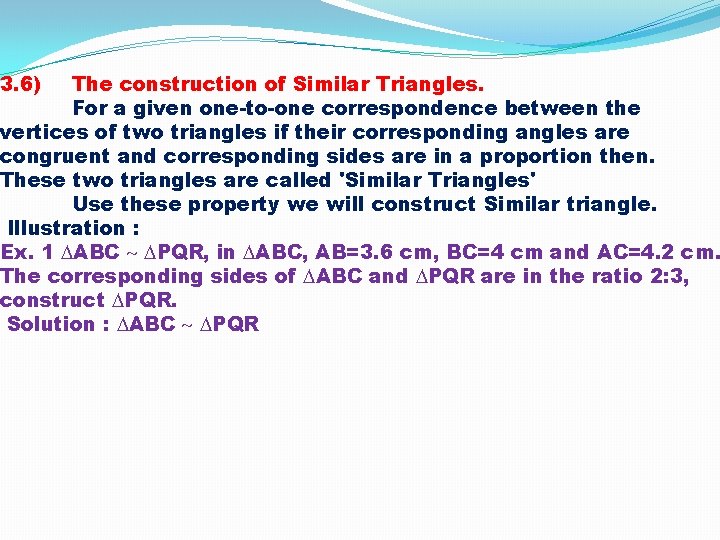 3. 6) The construction of Similar Triangles. For a given one-to-one correspondence between the