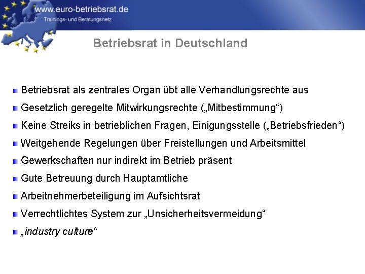 Betriebsrat in Deutschland Betriebsrat als zentrales Organ übt alle Verhandlungsrechte aus Gesetzlich geregelte Mitwirkungsrechte