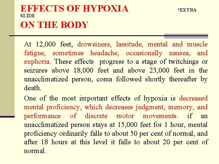 EFFECTS OF HYPOXIA *EXTRA SLIDE ON THE BODY At 12, 000 feet, drowsiness, lassitude,