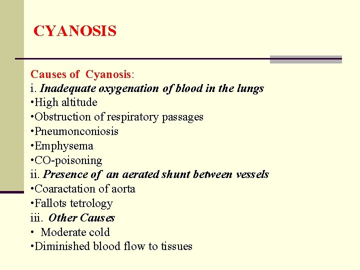 CYANOSIS Causes of Cyanosis: i. Inadequate oxygenation of blood in the lungs • High