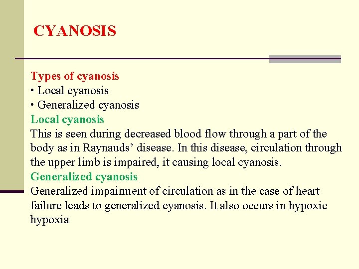 CYANOSIS Types of cyanosis • Local cyanosis • Generalized cyanosis Local cyanosis This is