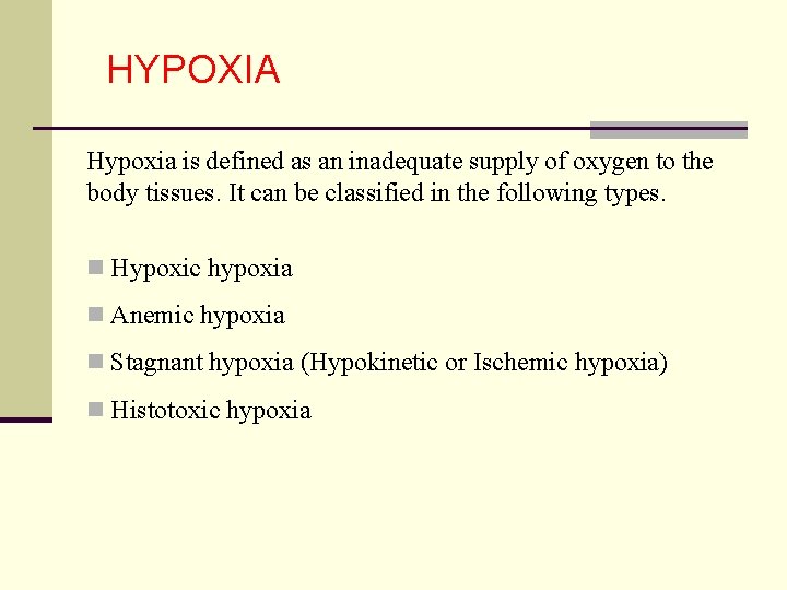 HYPOXIA Hypoxia is defined as an inadequate supply of oxygen to the body tissues.