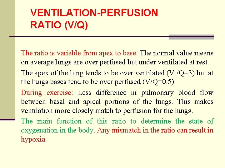 VENTILATION-PERFUSION RATIO (V/Q) The ratio is variable from apex to base. The normal value