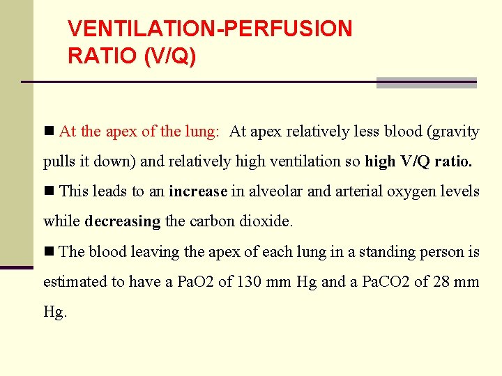 VENTILATION-PERFUSION RATIO (V/Q) n At the apex of the lung: At apex relatively less