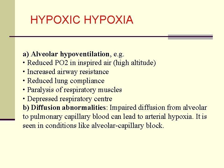 HYPOXIC HYPOXIA a) Alveolar hypoventilation, e. g. • Reduced PO 2 in inspired air