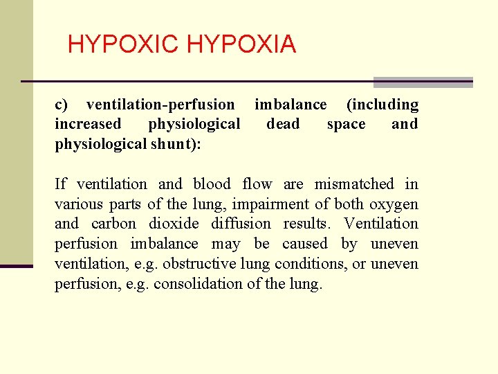 HYPOXIC HYPOXIA c) ventilation-perfusion imbalance (including increased physiological dead space and physiological shunt): If