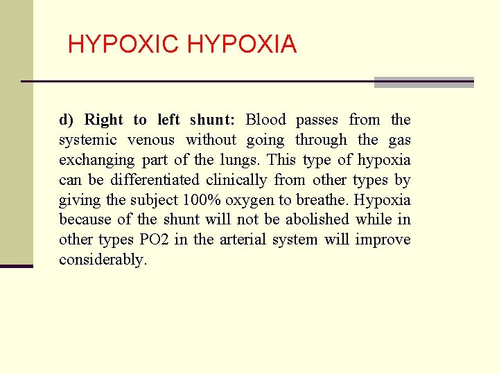 HYPOXIC HYPOXIA d) Right to left shunt: Blood passes from the systemic venous without