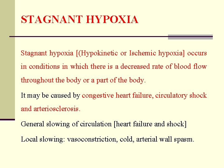 STAGNANT HYPOXIA Stagnant hypoxia [(Hypokinetic or Ischemic hypoxia] occurs in conditions in which there