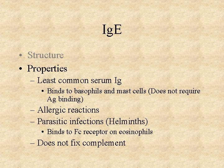 Ig. E • Structure • Properties – Least common serum Ig • Binds to