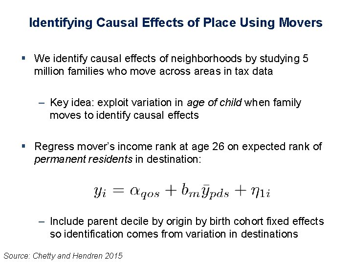 Identifying Causal Effects of Place Using Movers § We identify causal effects of neighborhoods