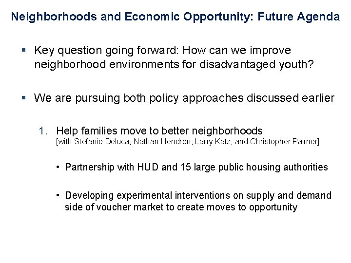 Neighborhoods and Economic Opportunity: Future Agenda § Key question going forward: How can we