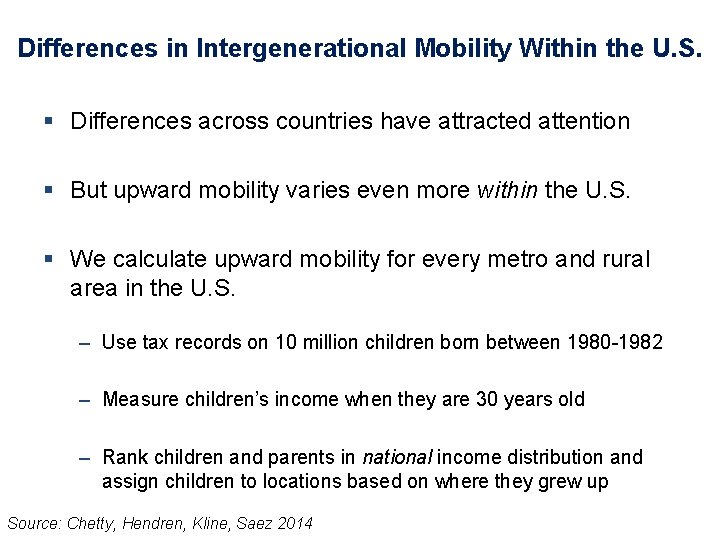 Differences in Intergenerational Mobility Within the U. S. § Differences across countries have attracted