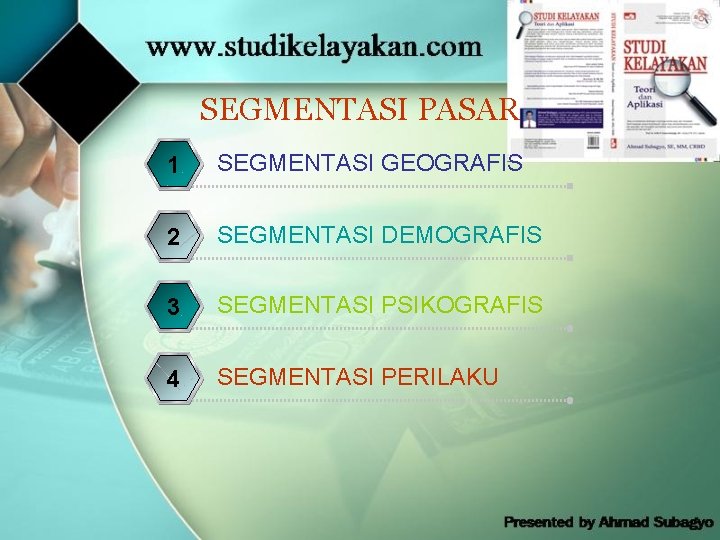 SEGMENTASI PASAR 1 SEGMENTASI GEOGRAFIS 2 SEGMENTASI DEMOGRAFIS 3 SEGMENTASI PSIKOGRAFIS 4 SEGMENTASI PERILAKU