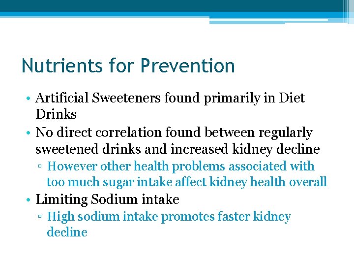 Nutrients for Prevention • Artificial Sweeteners found primarily in Diet Drinks • No direct