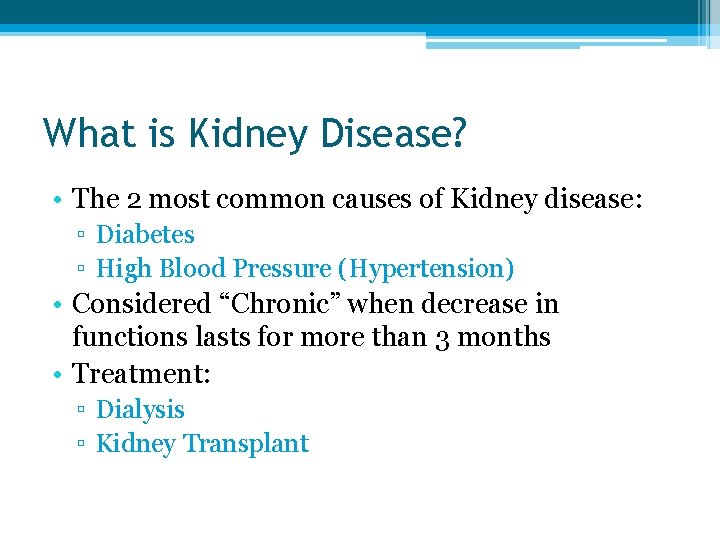 What is Kidney Disease? • The 2 most common causes of Kidney disease: ▫