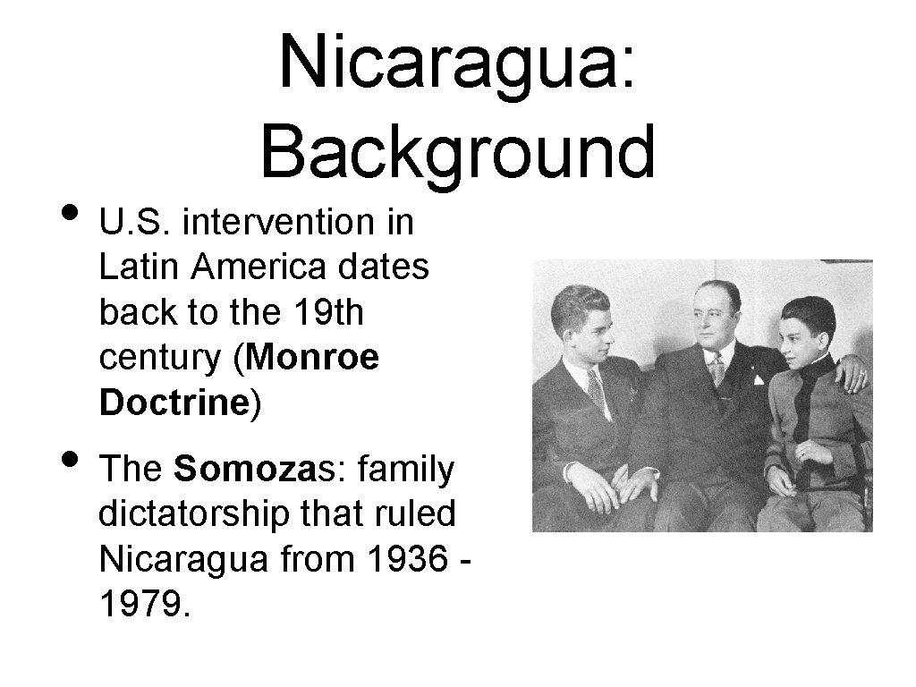 Nicaragua: Background • U. S. intervention in Latin America dates back to the 19