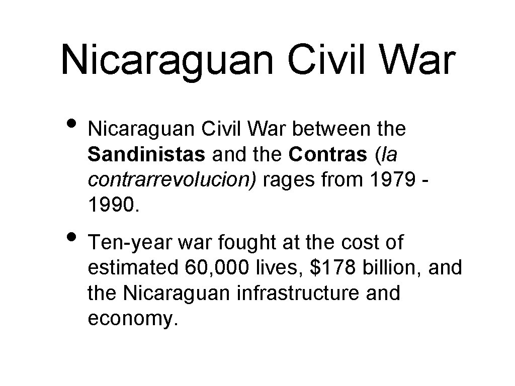 Nicaraguan Civil War • Nicaraguan Civil War between the Sandinistas and the Contras (la