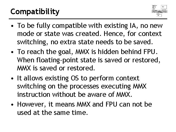 Compatibility • To be fully compatible with existing IA, no new mode or state Compatibility • To be fully compatible with existing IA, no new mode or state