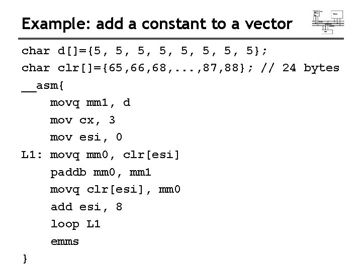 Example: add a constant to a vector char d[]={5, 5, 5}; char clr[]={65, 66,