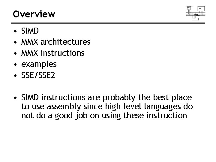 Overview • • • SIMD MMX architectures MMX instructions examples SSE/SSE 2 • SIMD Overview • • • SIMD MMX architectures MMX instructions examples SSE/SSE 2 • SIMD
