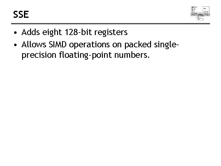SSE • Adds eight 128 -bit registers • Allows SIMD operations on packed singleprecision SSE • Adds eight 128 -bit registers • Allows SIMD operations on packed singleprecision