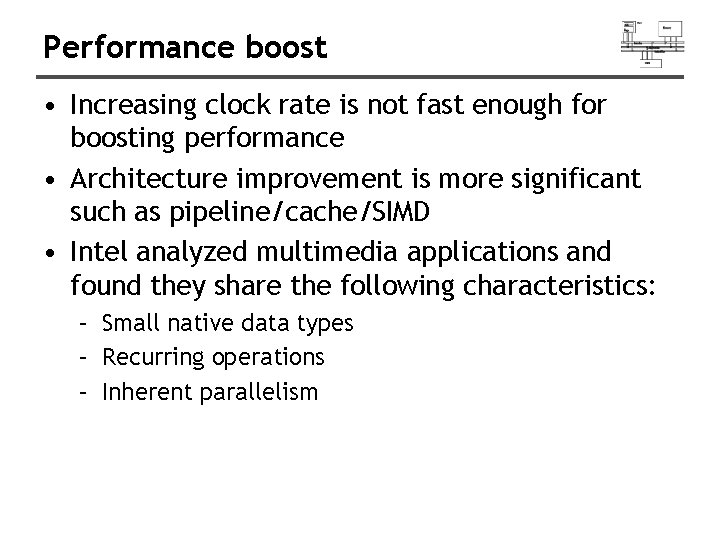 Performance boost • Increasing clock rate is not fast enough for boosting performance • Performance boost • Increasing clock rate is not fast enough for boosting performance •
