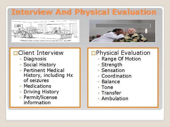 Interview And Physical Evaluation � Client Interview ◦ Diagnosis ◦ Social History ◦ Pertinent