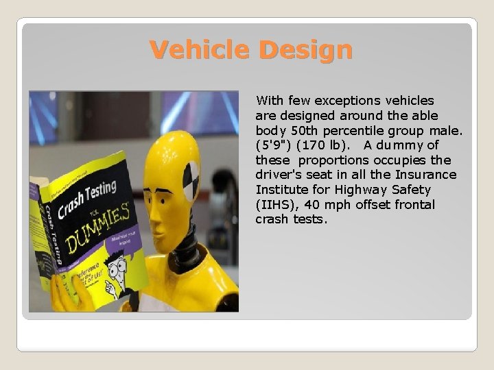 Vehicle Design With few exceptions vehicles are designed around the able body 50 th