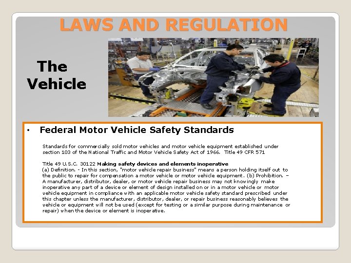 LAWS AND REGULATION The Vehicle • Federal Motor Vehicle Safety Standards for commercially sold